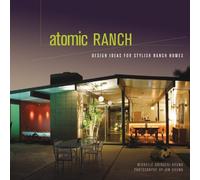 Atomic Ranch: Design Ideas for Stylish Ranch Homes