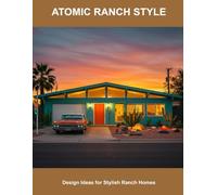 Atomic Ranch Style: Design Ideas For Stylish Ranch Homes