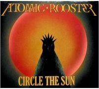 ATOMIC ROOSTER - CIRCLE THE SUN