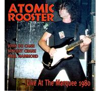 Atomic Rooster - Live At The Marquee 1980