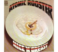 Atomic Rooster - Nice N Greasy