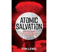 Atomic Salvation: How the A-Bomb Saved the Lives of 32 Million People
