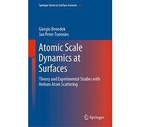 Atomic Scale Dynamics at Surfaces: Theory and Experimental Studies with Helium Atom Scattering: 63 (Springer Series in Surface Sciences, 63)