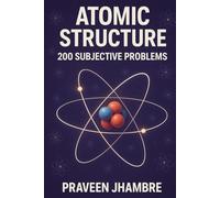 Atomic Structure 200 Subjective Problems: Atomic Structure