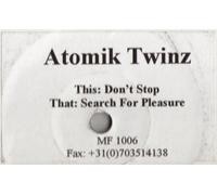 Atomik Twinz - Don't Stop / Search For Pleasure