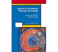 Atomism in Late Medieval Philosophy and Theology (History of Science and Medicine Library): 9 (Medieval and Early Modern Philosophy and Science)
