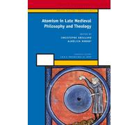 Atomism in Late Medieval Philosophy and Theology (History of Science and Medicine Library): 9 (Medieval and Early Modern Philosophy and Science)