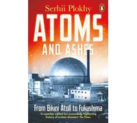 Atoms and Ashes: From Bikini Atoll to Fukushima