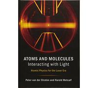 Atoms and Molecules Interacting with Light: Atomic Physics for the Laser Era