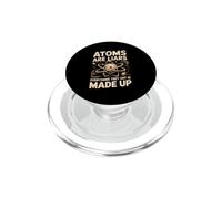Atoms Are Liars Everything They Say Is Made Up Chemistry PopSockets PopGrip for MagSafe
