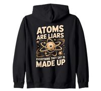 Atoms Are Liars Everything They Say Is Made Up Chemistry Zip Hoodie