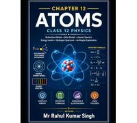 Atoms: Complete Theory, Formulas, Numerical Problems, MCQs & PYQs for Class 12 Physics (Class 12 Physics Chapterwise Master Series)