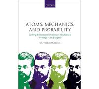 Atoms, Mechanics, and Probability: Ludwig Boltzmann's Statistico-Mechanical Writings - An Exegesis