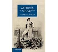 Atonement and Self-Sacrifice in Nineteenth-Century Narrative: 80 (Cambridge Studies in Nineteenth-Century Literature and Culture, Series Number 80)
