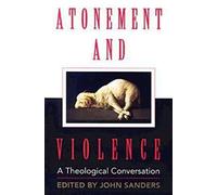 Atonement and Violence: A Theological Conversation