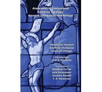 Atonement in Confessional Lutheran Theology: Harnack, Thomasius, and Philippi