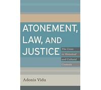 Atonement, Law, and Justice: The Cross in Historical and Cultural Contexts
