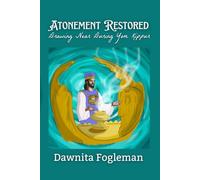 Atonement Restored: Drawing Near During Yom Kippur (An Introduction to God's Times and the Feasts of YHWH)