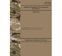 ATP 2-01.3 Intelligence Preparation of the Operational Environment - Jan. 2024: w/Change 2 (Fullsize 8.5" x 11")