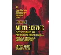 ATP 3-11.42 Multi-Service Tactics, Techniques, and Procedures for Domestic Chemical, Biological, Radiological, and Nuclear Response: [Annotated]