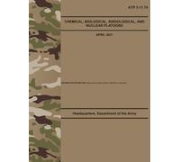 ATP 3-11.74 Chemical, Biological, Radiological, and Nuclear Platoons - Apr. 2021