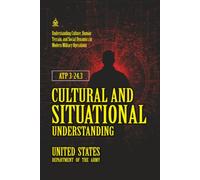 ATP 3-24.3 Cultural and Situational Understanding: [Annotated] Understanding Culture, Human Terrain, and Social Dynamics in Modern Military Operations