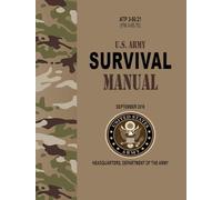ATP 3-50.21 U.S. Army Survival Manual - Sep. 2018: (Formerly FM 3-05.70) Field Pocket Size