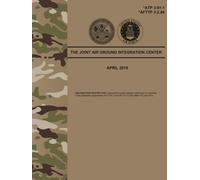 ATP 3-91.1 / AFTTP 3-2.86 The Joint Air Ground Integration Center - Apr. 2019
