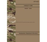 ATP 4-02.5 Casualty Care - Aug. 2020: Includes Change 1