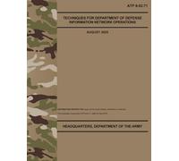 ATP 6-02.71 Techniques for Department of Defense Information Network Operations - Aug. 2025
