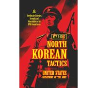 ATP 7-100.2 NORTH KOREAN TACTIC: [Annotated] Unveiling the Strategies, Strengths, and Vulnerabilities of the DPRK Ground Forces
