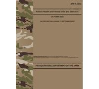 ATP 7-22.02 Holistic Health and Fitness Drills and Exercises - Sep. 2025: Includes Change 1