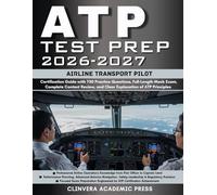 ATP Test Prep 2026-2027: Airline Transport Pilot Certification Guide with 750 Practice Questions, Full-Length Mock Exam, Complete Content Review, and Clear Explanation of ATP Principles
