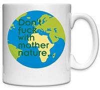 Atprints Don't Mess with Mother Nature Slogan Printed Ceramic Mug