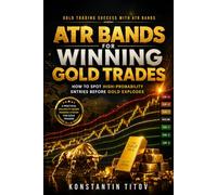 ATR Bands for Winning Gold Trades: How to Spot High-Probability Entries Before Gold Explodes (Gold Trading Success with ATR Bands)