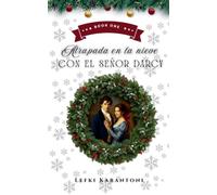 Atrapada en la Nieve con el Señor Darcy: 1 (Orgullo Y Prejuicio En Navidad)