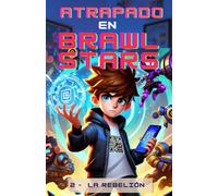 Atrapado en Brawl Stars: La rebelión (Colección Brawl Stars)