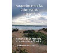 Atrapados entre las Columnas de Hércules: Memorias de un marinero en el estrecho de Gibraltar