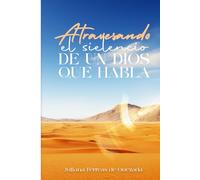 ATRAVESANDO EL SILENCIO DE UN DIOS QUE HABLA