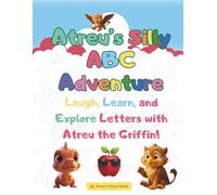Atreu’s Silly ABC Adventure: Laugh, Learn, and Explore Letters with Atreu the Griffin (Atreu’s Story Nook Children’s Series)