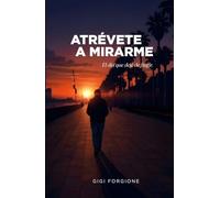 ATRÉVETE A MIRARME: El día que deje de fingir (VIDAS PARALELAS)