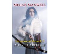 Atrévete a retarme: Las guerreras Maxwell, 7 (Biblioteca Megan Maxwell)