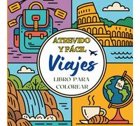 Atrevido y Fácil Viajes Libro para Colorear: Escenas de vacaciones fáciles de colorear y relajarse con diseños grandes y nítidos de lugares emblemáticos y momentos de aventura
