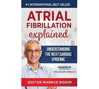 Atrial Fibrillation Explained: Understanding The Next Cardiac Epidemic