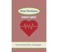 Atrial Fibrillation: Symptoms logbook: The perfect tracker for your Irregular Heartbeat