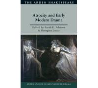 Atrocity and Early Modern Drama