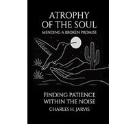 ATROPHY OF THE SOUL: Mending a Broken Promise