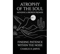ATROPHY OF THE SOUL: Mending a Broken Promise