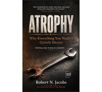 Atrophy: The Quiet Cost of Letting Things Slide. Neglect Is Never Free.