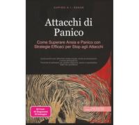 Attacchi di Panico: Come Superare Ansia e Panico con Strategie Efficaci per Stop agli Attacchi (Angoscia)